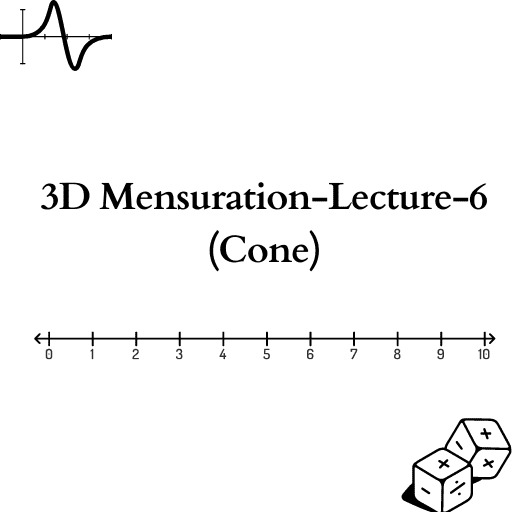 3D Mensuration Lecture 6(Cone)